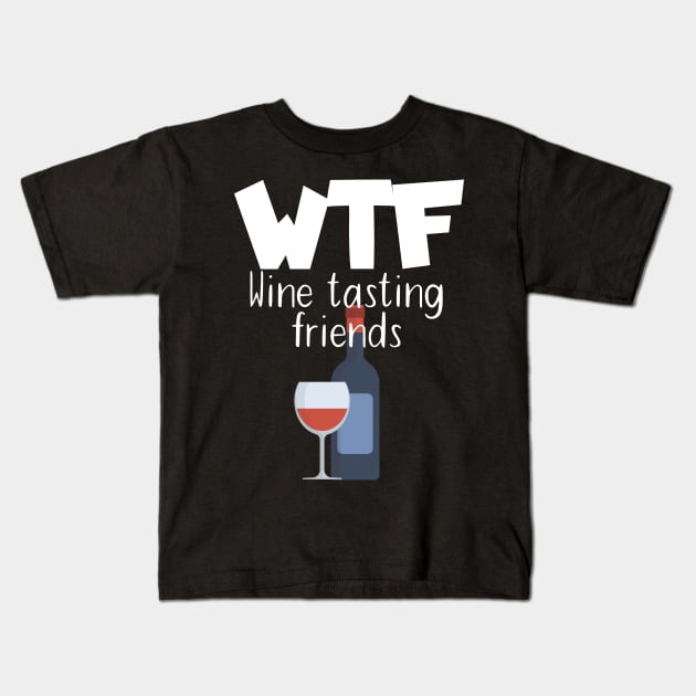 WTF Wine tasting friends Kids T-Shirt by maxcode